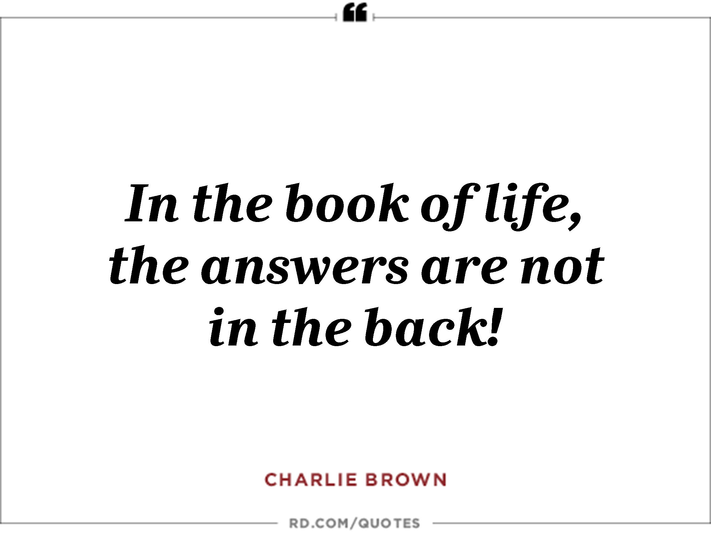 In The Book Of Life, The Answers Are Not In The Back! Peanuts Quotes